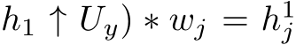 h1 ↑ Uy) ∗ wj = h1j