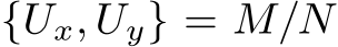  {Ux, Uy} = M/N