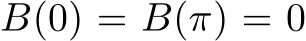  B(0) = B(π) = 0