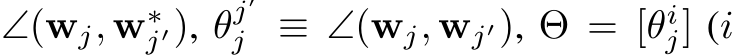 ∠(wj, w∗j′), θj′j ≡ ∠(wj, wj′), Θ = [θij] (i