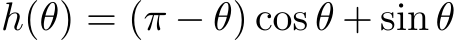  h(θ) = (π − θ) cos θ + sin θ