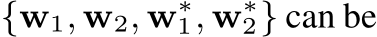  {w1, w2, w∗1, w∗2} can be