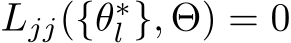  Ljj({θ∗l }, Θ) = 0