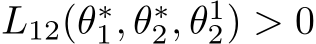 L12(θ∗1, θ∗2, θ12) > 0