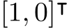  [1, 0]⊺