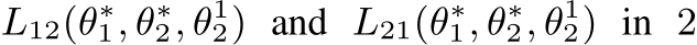  L12(θ∗1, θ∗2, θ12) and L21(θ∗1, θ∗2, θ12) in 2