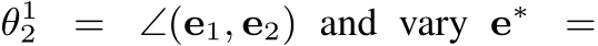  θ12 = ∠(e1, e2) and vary e∗ =