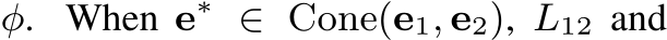  φ. When e∗ ∈ Cone(e1, e2), L12 and