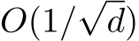  O(1/√d)