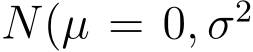  N(µ = 0, σ2 