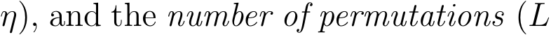 η), and the number of permutations (L