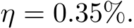  η = 0.35%.