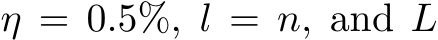  η = 0.5%, l = n, and L