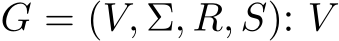  G = (V, Σ, R, S): V