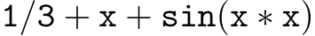 1/3 + x + sin(x ∗ x)