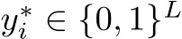 y∗i ∈ {0, 1}L