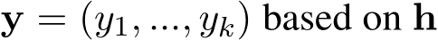  y = (y1, ..., yk) based on h