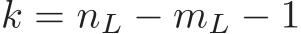  k = nL − mL − 1