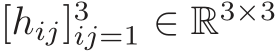 [hij]3ij=1 ∈ R3×3