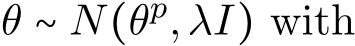  θ ∼ N(θp,λI) with