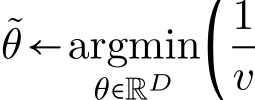 θ←argminθ∈RD (1v