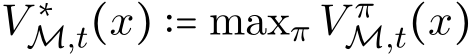  V ∗M,t(x) ∶= maxπ V πM,t(x)