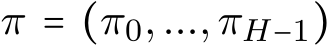  π = (π0,...,πH−1)