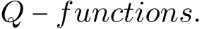  Q − functions.