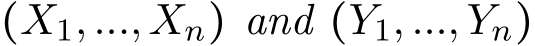  (X1,...,Xn) and (Y1,...,Yn)