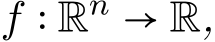  f ∶ Rn → R,