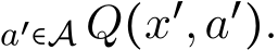 a′∈A Q(x′,a′).