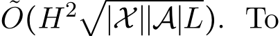 O(H2√∣X∣∣A∣L). To