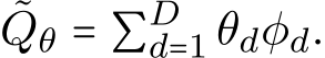 Qθ = ∑Dd=1 θdφd.