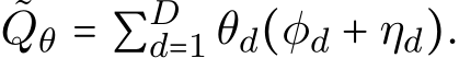 Qθ = ∑Dd=1 θd(φd + ηd).