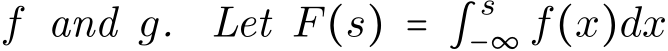  f and g. Let F(s) = ∫s−∞ f(x)dx