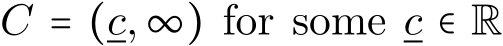  C = (c,∞) for some c ∈ R