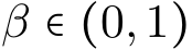 β ∈ (0,1)