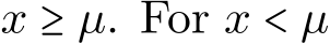  x ≥ µ. For x < µ