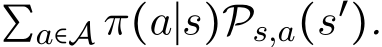  ∑a∈A π(a∣s)Ps,a(s′).