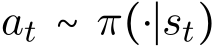  at ∼ π(⋅∣st)