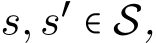  s,s′ ∈ S,