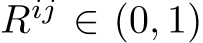  Rij ∈ (0, 1)