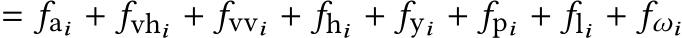  = fai + fvhi + fvvi + fhi + fyi + fpi + fli + fωi