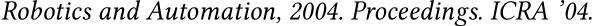  Robotics and Automation, 2004. Proceedings. ICRA ’04.