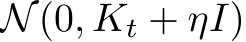  N(0, Kt + ηI)