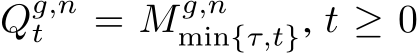  Qg,nt = M g,nmin{τ,t}, t ≥ 0