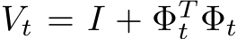  Vt = I + ΦTt Φt