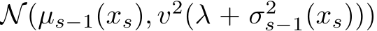  N(µs−1(xs), v2(λ + σ2s−1(xs)))