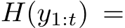  H(y1:t) =