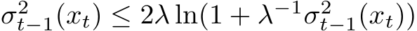  σ2t−1(xt) ≤ 2λ ln(1 + λ−1σ2t−1(xt))